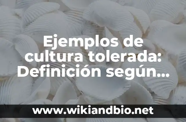Ejemplos de cultura tolerada