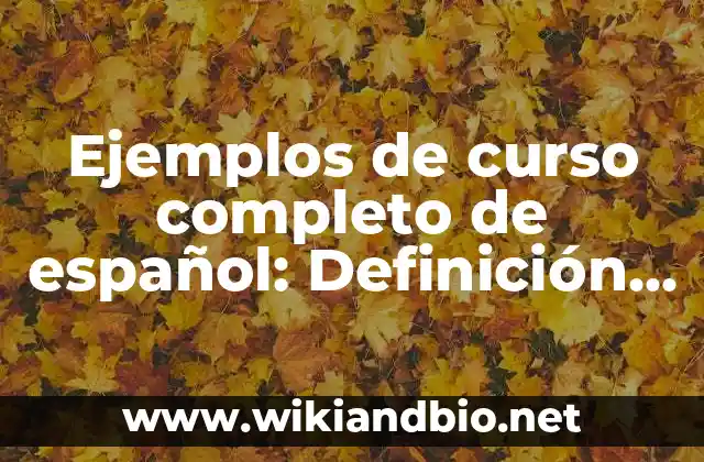 Ejemplos de curso completo de español: Definición según Autor, ¿qué es?