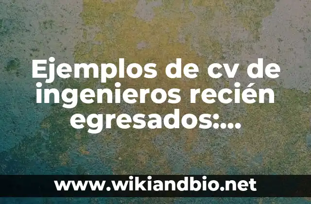 Ejemplos de cv de ingenieros recién egresados