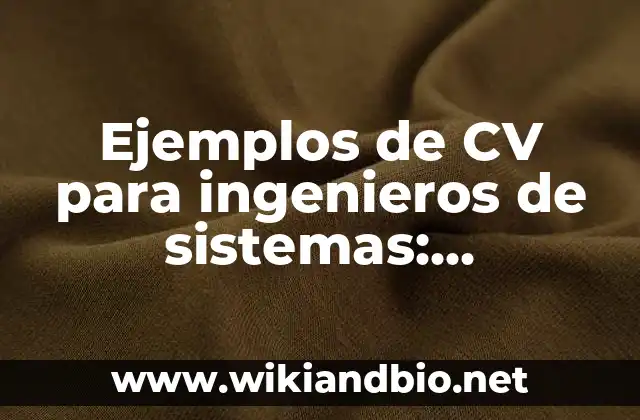 Ejemplos de CV para ingenieros de sistemas: Definición según Autor, ¿qué es?