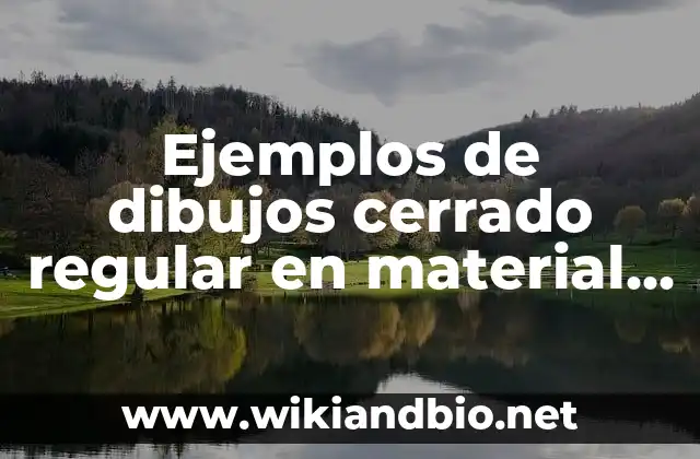 Ejemplos de dibujos cerrado regular en material de arte: Definición según