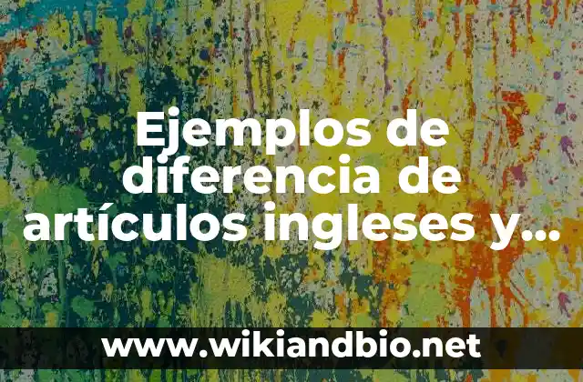 Ejemplos de diferencia de artículos ingleses y españoles: Definición según