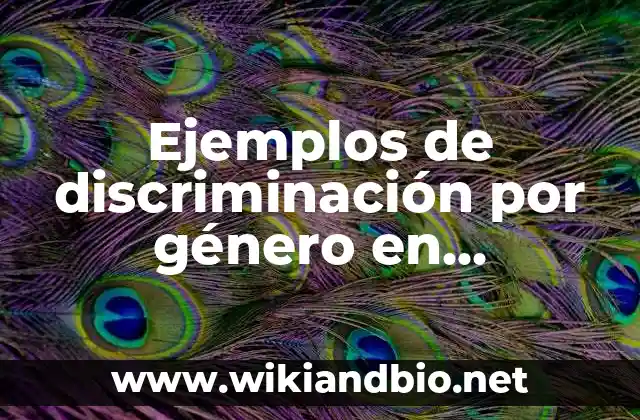 Ejemplos de discriminación por género en Colombia: Definición según Autor