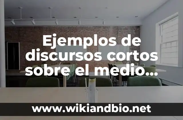 Ejemplos de discursos cortos sobre el medio ambiente: Definición según