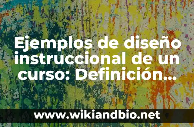 Ejemplos de diseño instruccional de un curso: Definición según Autor, qué