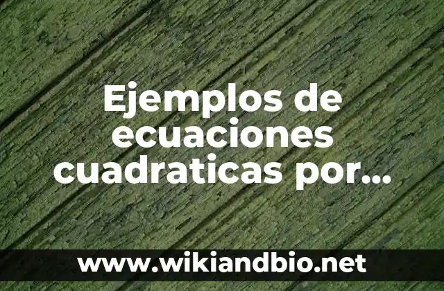 Ejemplos de ecuaciones cuadráticas por fórmula general