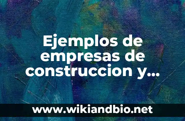 Ejemplos de empresas de construccion y trabajos publicos y privados: Definición según Autor, qué es, Concepto y Significado