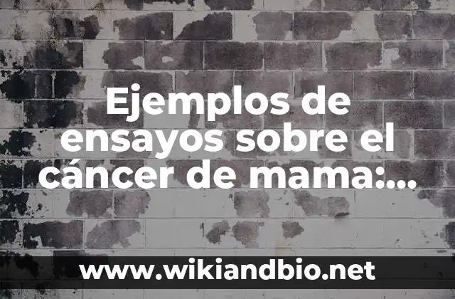 Ejemplos de ensayos sobre el cáncer de mama