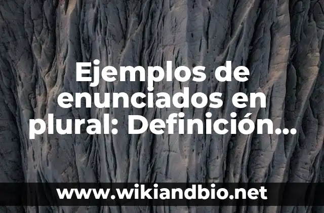 Ejemplos de enunciados en plural: Definición según Autor, qué es, Concepto