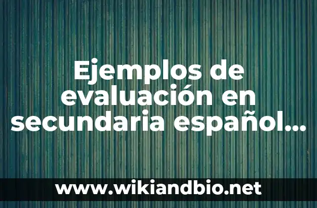 Ejemplos de evaluación en secundaria español y matemáticas: Definición según Autor, qué es, Concepto y Significado