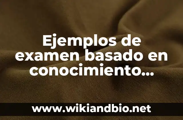 Ejemplos de examen basado en conocimiento habilidad y aptitud