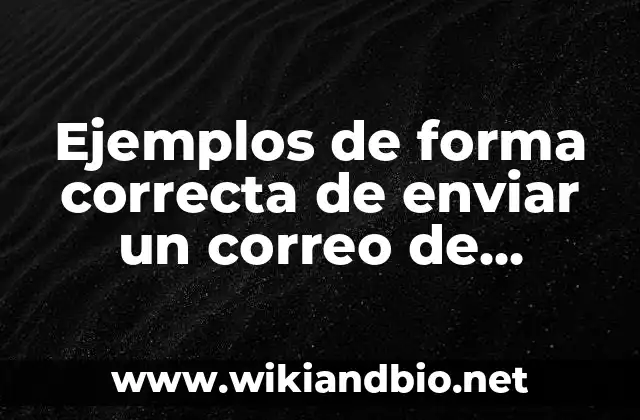 Ejemplos de forma correcta de enviar un correo de trabajo