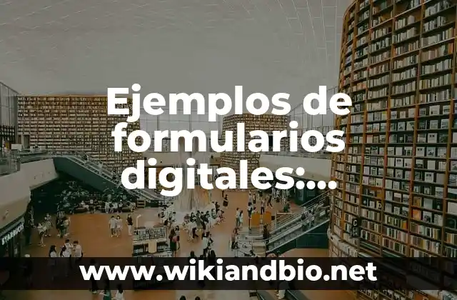 Ejemplos de formularios digitales: Definición según Autor, qué es, Concepto