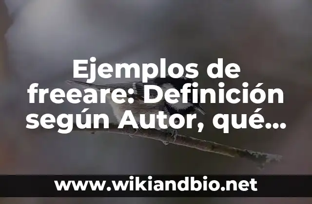 Ejemplos de freeare: Definición según Autor, qué es, Concepto y Significado