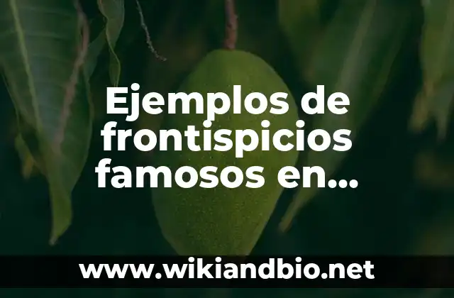 Ejemplos de frontispicios famosos en arquitectura