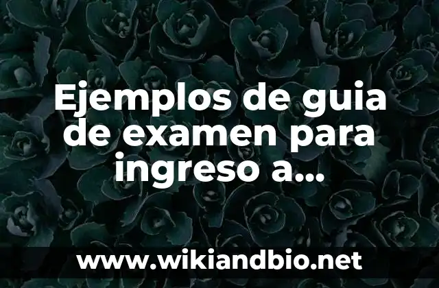 Ejemplos de guia de examen para ingreso a preparatoria online: Definición