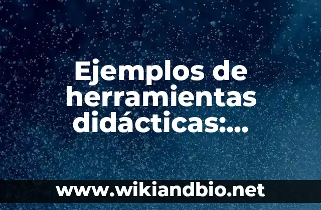 Ejemplos de herramientas didácticas: Definición según Autor, ¿qué es?
