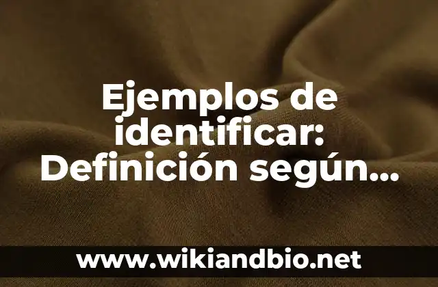Ejemplos de identificar: Definición según Autor, qué es, Concepto