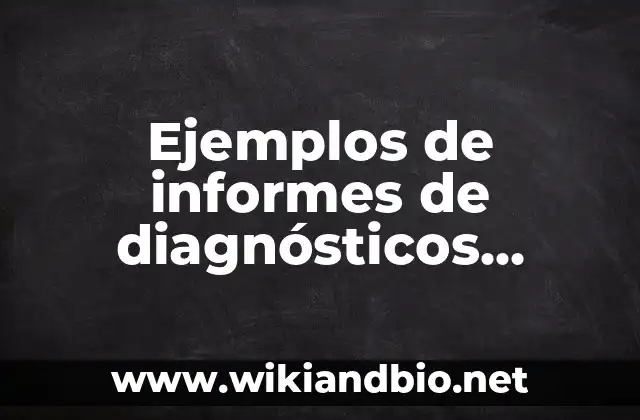 Ejemplos de informes de diagnósticos escolares