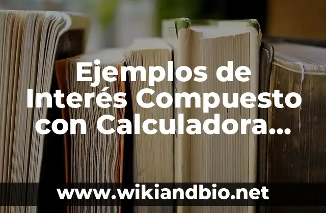 Ejemplos de Interés Compuesto