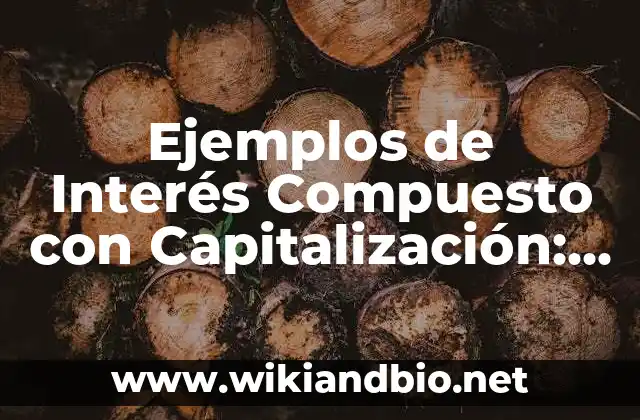 Ejemplos de Interés Compuesto con Capitalización