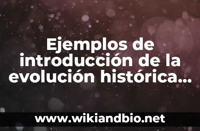 Ejemplos de introducción de la evolución histórica de la ética: Definición según Autor, qué es, Concepto y Significado
