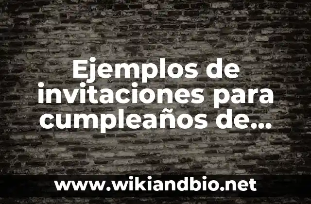 Ejemplos de invitaciones para cumpleaños de adultos: Definición según Autor, qué es, Concepto y Significado