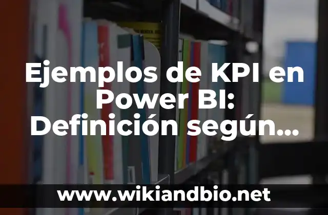 Ejemplos de KPI en Power BI: Definición según Autor, qué es, Concepto