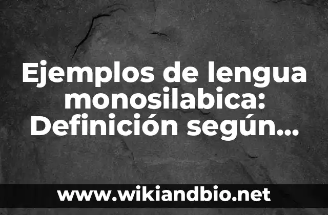 Ejemplos de lengua monosilabica: Definición según Autor, qué es, Concepto