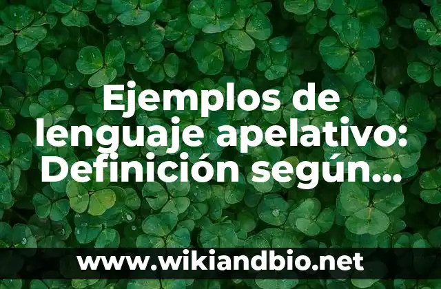 Ejemplos de lenguaje apelativo