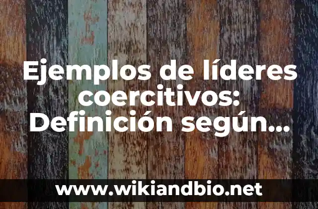 Ejemplos de líderes coercitivos