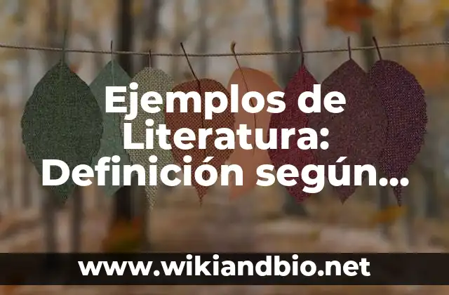 Ejemplos de Literatura: Definición según Autor, qué es, Concepto
