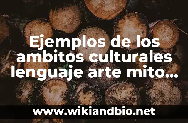 Ejemplos de los ambitos culturales lenguaje arte mito religion