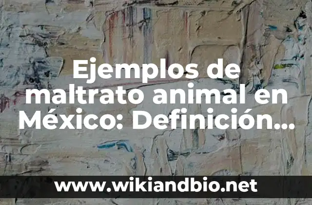 Ejemplos de maltrato animal en México