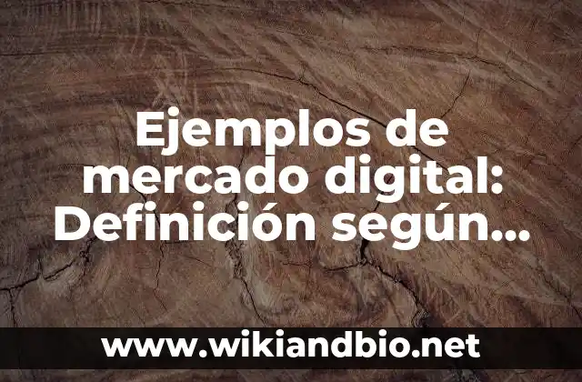 Ejemplos de mercado digital: Definición según Autor, qué es, Concepto