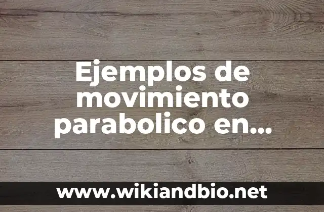 Ejemplos de movimiento parabolico
