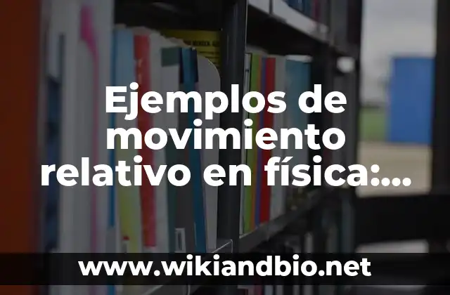 Ejemplos de movimiento relativo en física