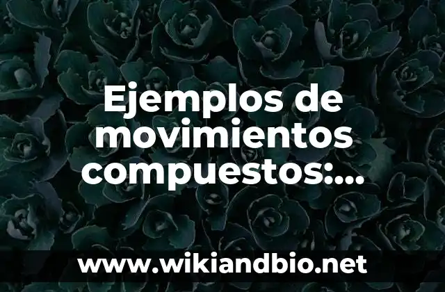 Ejemplos de movimientos compuestos