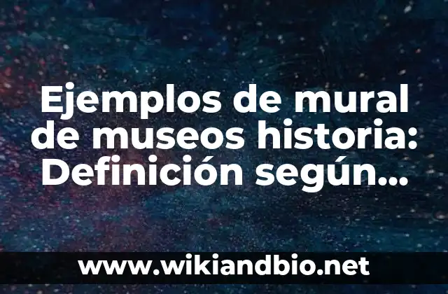 Ejemplos de mural de museos historia