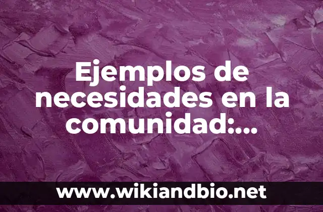 Ejemplos de necesidades en la comunidad: Definición según Autor, ¿qué es?