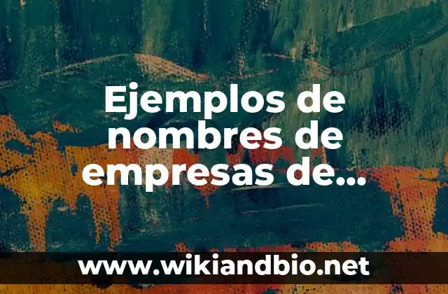 Ejemplos de nombres de empresas de comercio exterior: Definición según