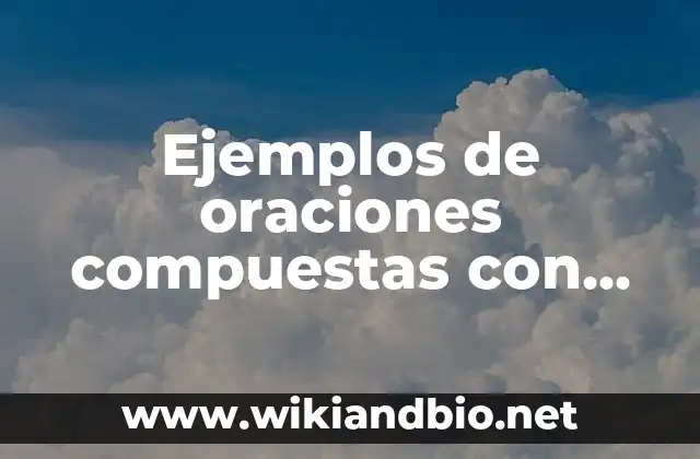 Ejemplos de oraciones compuestas con dos verbos: Definición según Autor