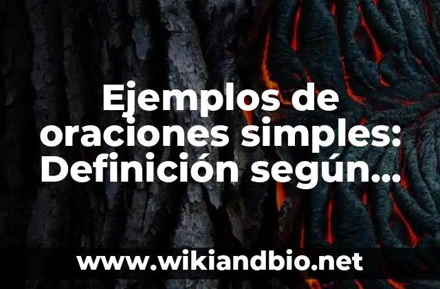 Ejemplos de oraciones simples: Definición según Autor, qué es, Concepto