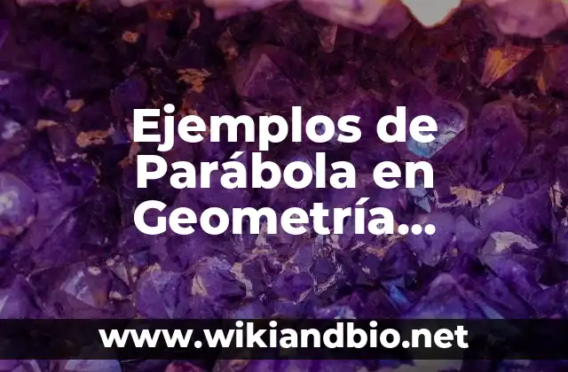 Ejemplos de Parábola en Geometría Analítica: Definición según Autor, qué