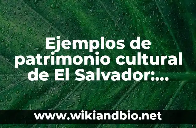 Ejemplos de patrimonio cultural de El Salvador