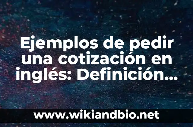 Ejemplos de pedir una cotización en inglés