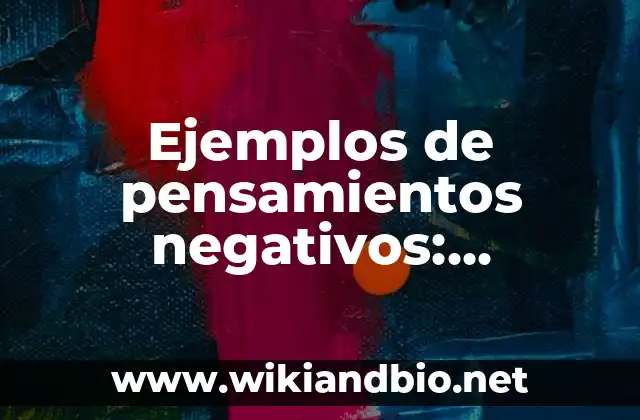 Ejemplos de pensamientos negativos: Definición según Autor, ¿qué es?