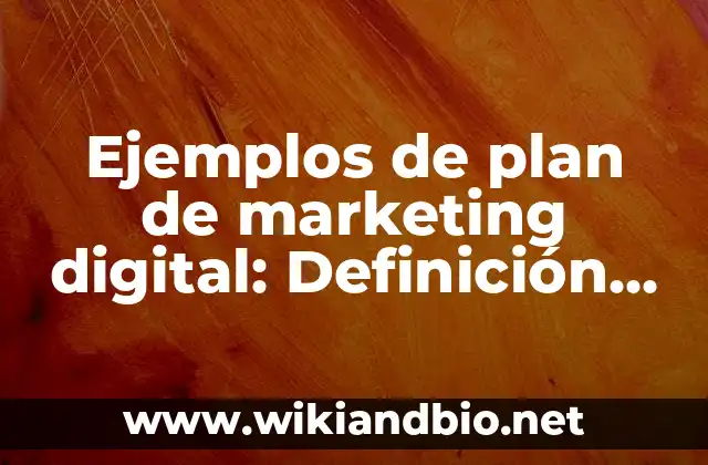Ejemplos de plan de marketing digital: Definición según Autor, ¿qué es?