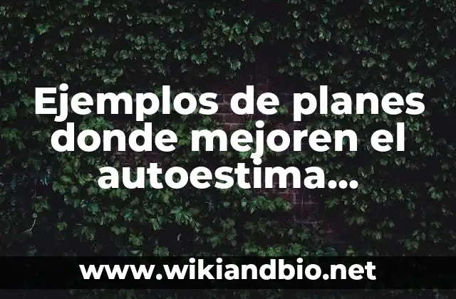 Ejemplos de planes donde mejoren el autoestima administracion del tiempo