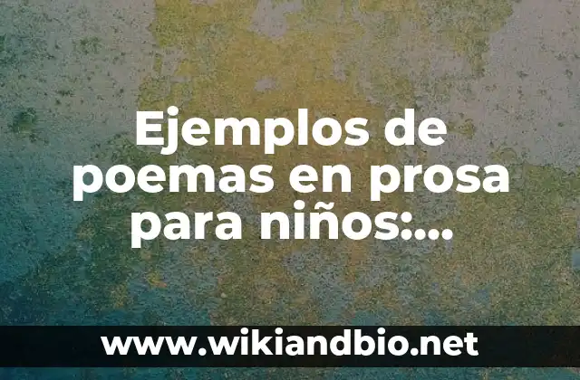 Ejemplos de poemas en prosa para niños: Definición según Autor, ¿qué es?
